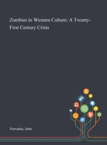 Zombies in Western Culture: A Twenty-First Century Crisis