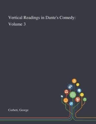 Vertical Readings in Dante's Comedy: Volume 3