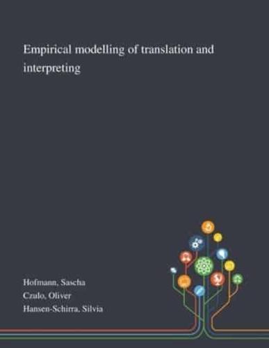 Empirical Modelling of Translation and Interpreting