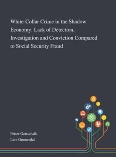 White-Collar Crime in the Shadow Economy: Lack of Detection, Investigation and Conviction Compared to Social Security Fraud