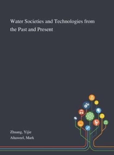 Water Societies and Technologies From the Past and Present