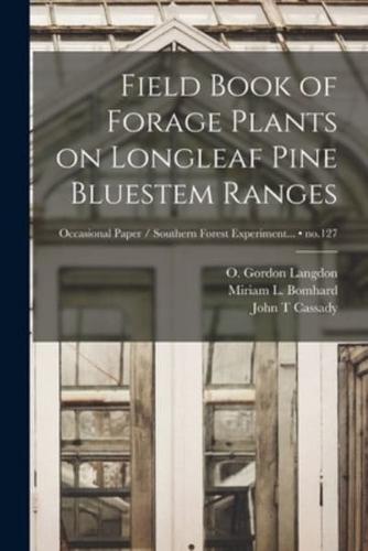 Field Book of Forage Plants on Longleaf Pine Bluestem Ranges; No.127