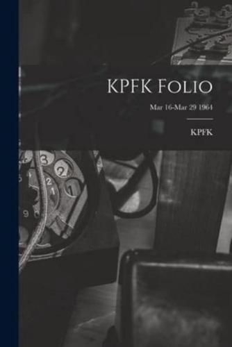 KPFK Folio; Mar 16-Mar 29 1964
