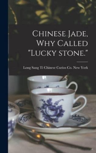 Chinese Jade, Why Called "Lucky Stone."