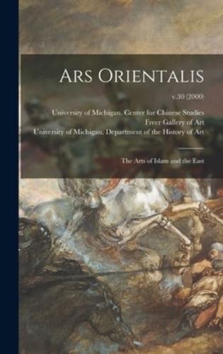 Ars Orientalis; the Arts of Islam and the East; V.30 (2000)