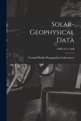 Solar-Geophysical Data; CRPL-F-A 136B