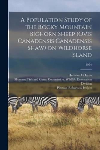 A Population Study of the Rocky Mountain Bighorn Sheep (Ovis Canadensis Canadensis Shaw) on Wildhorse Island; 1954