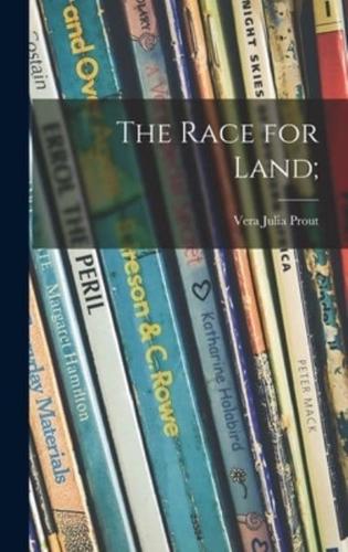 The Race for Land;