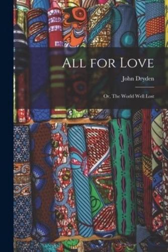 All for Love; or, The World Well Lost