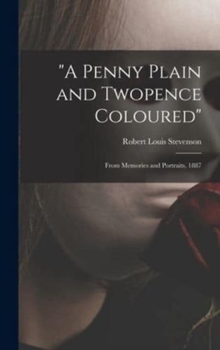 "A Penny Plain and Twopence Coloured"