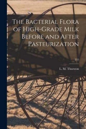 The Bacterial Flora of High-Grade Milk Before and After Pasteurization; 255