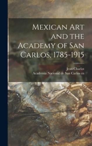 Mexican Art and the Academy of San Carlos, 1785-1915