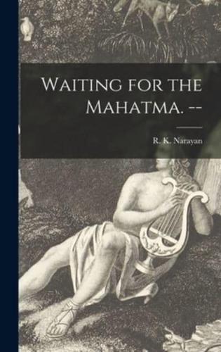 Waiting for the Mahatma. --