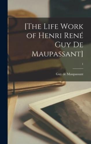 [The Life Work of Henri René Guy De Maupassant]; 1
