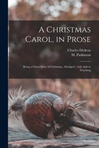 A Christmas Carol, in Prose [microform] : Being a Ghost Story of Christmas, Abridged ; With Aids in Teaching