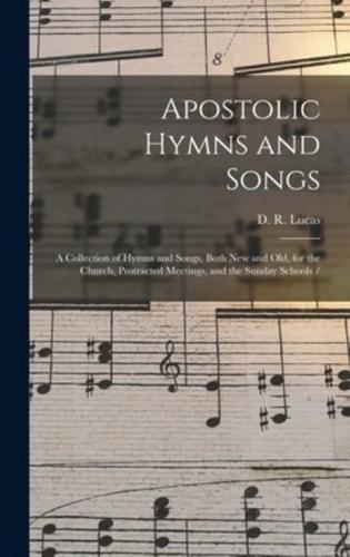 Apostolic Hymns and Songs : a Collection of Hymns and Songs, Both New and Old, for the Church, Protracted Meetings, and the Sunday Schools /