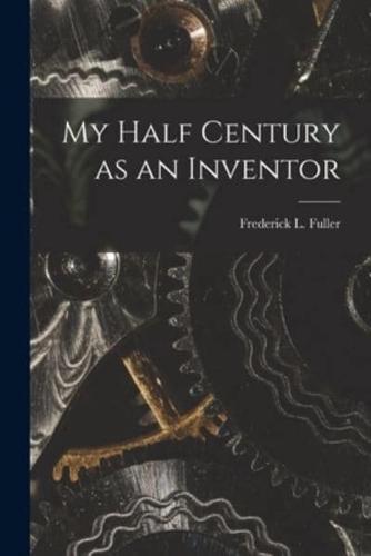 My Half Century as an Inventor