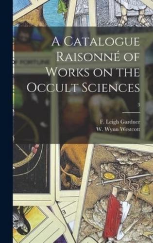 A Catalogue Raisonné of Works on the Occult Sciences; 3