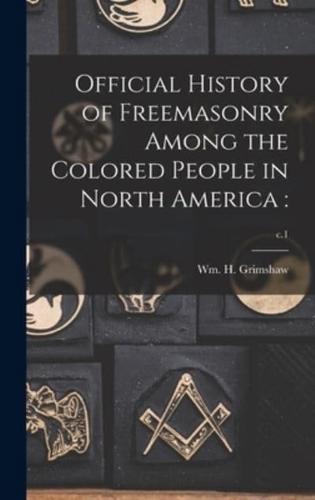 Official History of Freemasonry Among the Colored People in North America