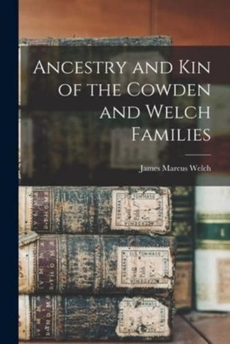Ancestry and Kin of the Cowden and Welch Families