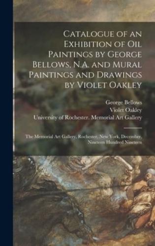 Catalogue of an Exhibition of Oil Paintings by George Bellows, N.A. and Mural Paintings and Drawings by Violet Oakley : the Memorial Art Gallery, Rochester, New York, December, Nineteen Hundred Nineteen