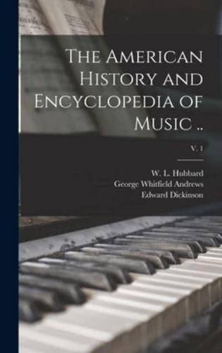 The American History and Encyclopedia of Music ..; V. 1