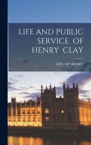 Life and Public Service of Henry Clay