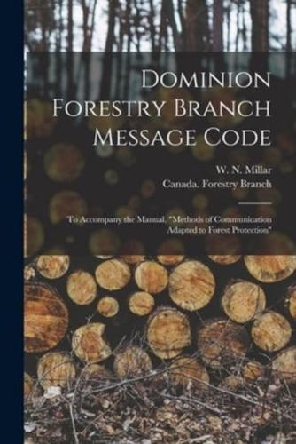 Dominion Forestry Branch Message Code [Microform]