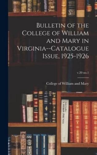 Bulletin of the College of William and Mary in Virginia--Catalogue Issue, 1925-1926; V.20 No.1