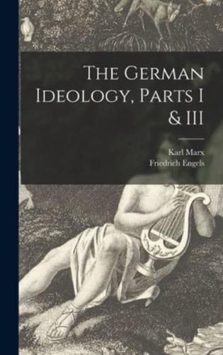 The German Ideology, Parts I & III
