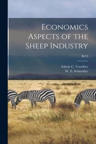 Economics Aspects of the Sheep Industry; B473