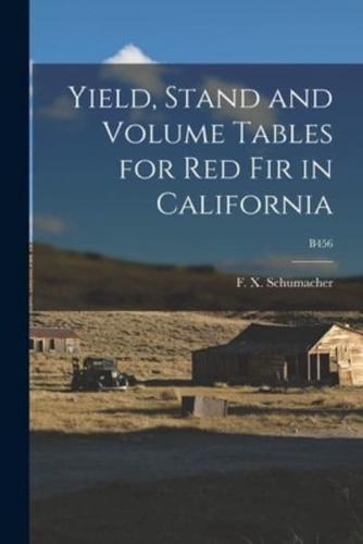 Yield, Stand and Volume Tables for Red Fir in California; B456