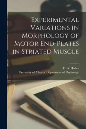 Experimental Variations in Morphology of Motor End-Plates in Striated Muscle