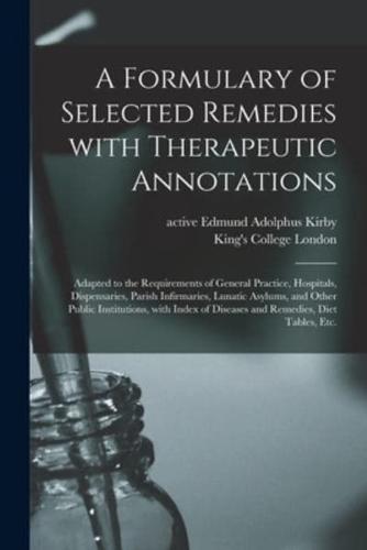 A Formulary of Selected Remedies With Therapeutic Annotations [Electronic Resource]