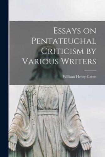 Essays on Pentateuchal Criticism by Various Writers