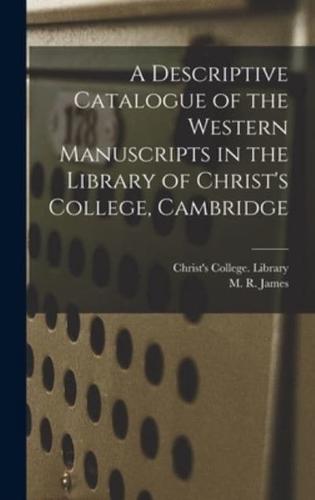 A Descriptive Catalogue of the Western Manuscripts in the Library of Christ's College, Cambridge