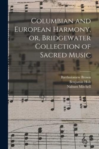 Columbian and European Harmony, or, Bridgewater Collection of Sacred Music