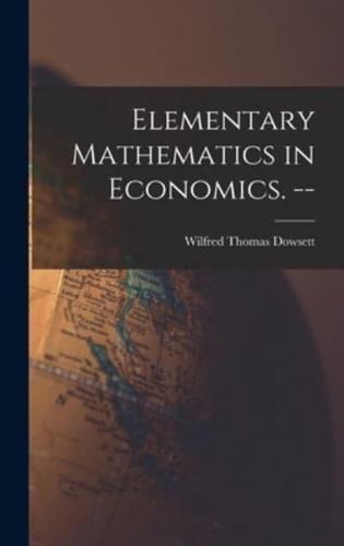 Elementary Mathematics in Economics. --