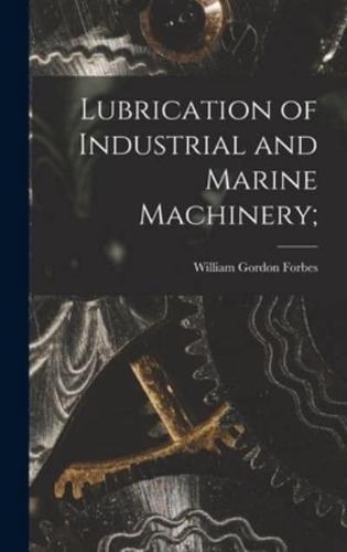 Lubrication of Industrial and Marine Machinery;