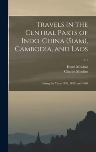 Travels in the Central Parts of Indo-China (Siam), Cambodia, and Laos