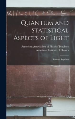 Quantum and Statistical Aspects of Light; Selected Reprints