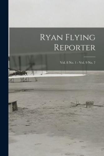 Ryan Flying Reporter; Vol. 8 No. 1 - Vol. 9 No. 7