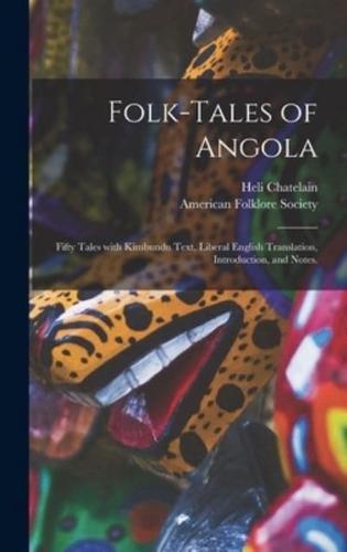 Folk-tales of Angola; Fifty Tales With Kimbundu Text, Liberal English Translation, Introduction, and Notes.