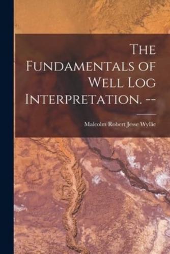 The Fundamentals of Well Log Interpretation. --