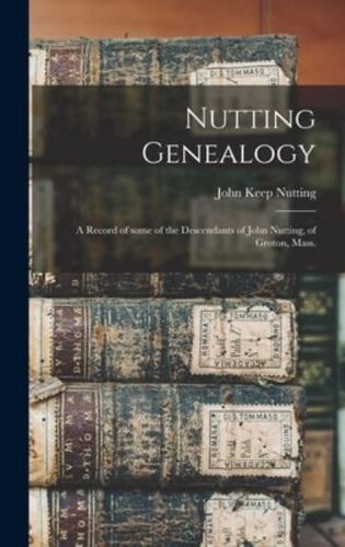 Nutting Genealogy : a Record of Some of the Descendants of John Nutting, of Groton, Mass.