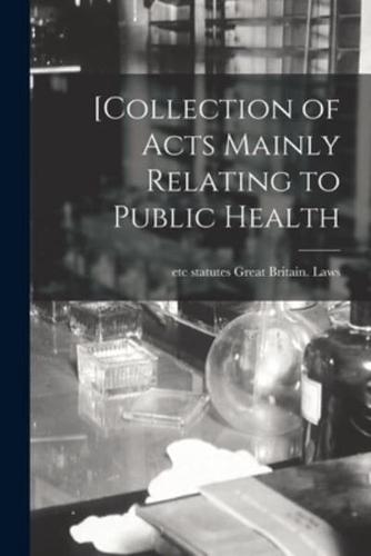 [Collection of Acts Mainly Relating to Public Health