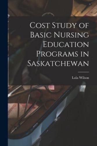 Cost Study of Basic Nursing Education Programs in Saskatchewan