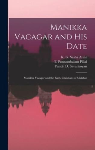 Manikka Vacagar and His Date; Manikka Vacagar and the Early Christians of Malabar