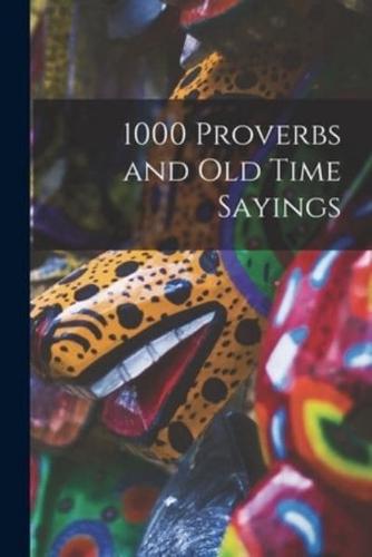 1000 Proverbs and Old Time Sayings [Microform]