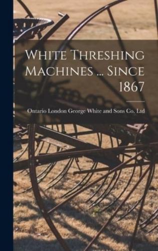 White Threshing Machines ... Since 1867